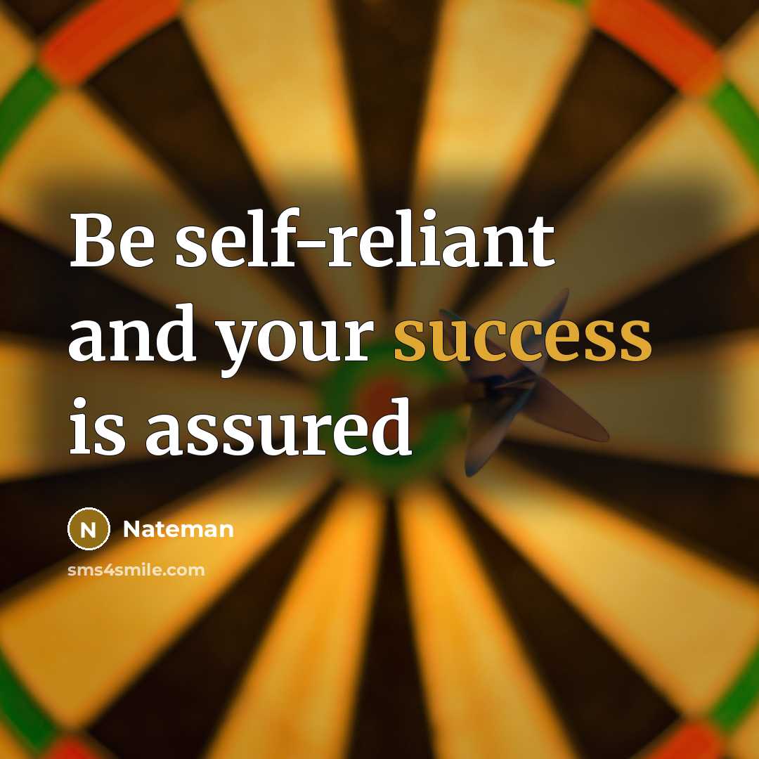 “Be self-reliant and your success is assured…” quote by Nateman