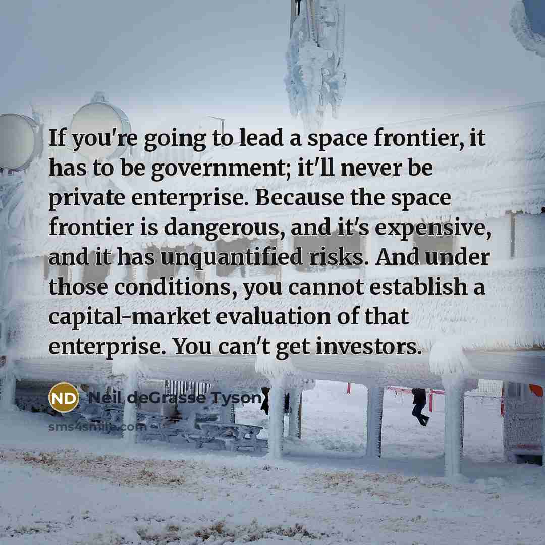 “If you're going to lead a space frontier, it has…” quote by Neil deGrasse Tyson