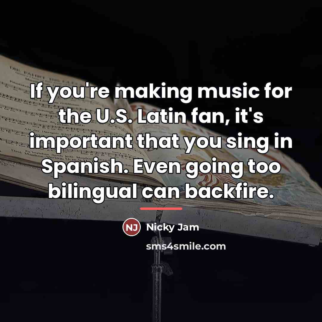 “If you're making music for the U.S. Latin fan, it's…” quote by Nicky Jam