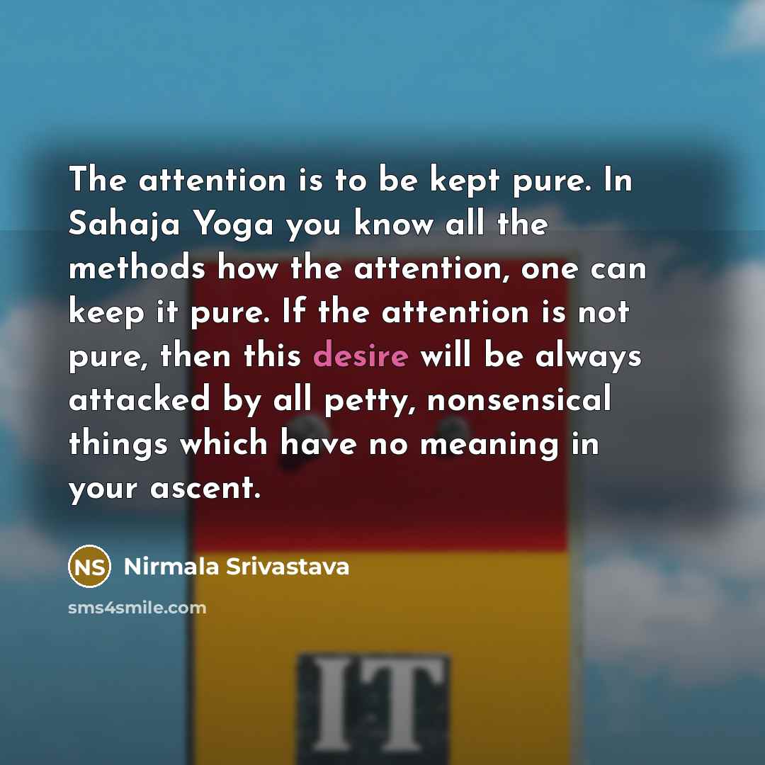 “The attention is to be kept pure. In Sahaja Yoga…” quote by Nirmala Srivastava