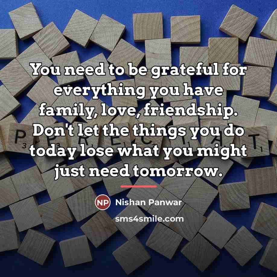 “You need to be grateful for everything you have family,…” quote by Nishan Panwar