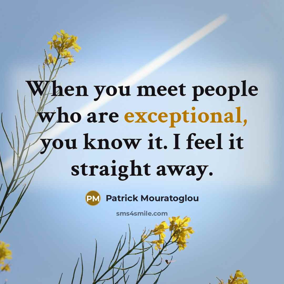 “When you meet people who are exceptional, you know it.…” quote by Patrick Mouratoglou