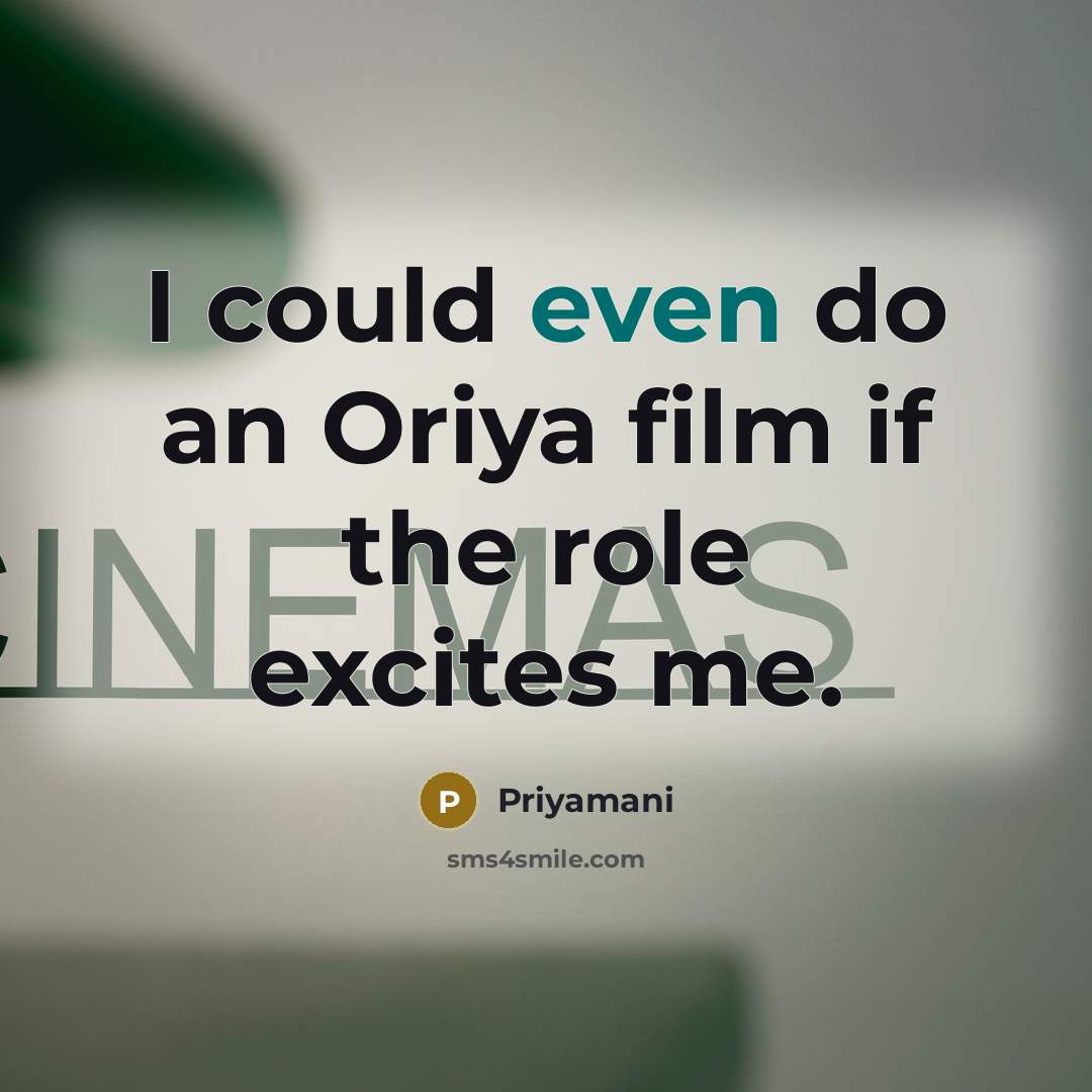 “I could even do an Oriya film if the role…” quote by Priyamani
