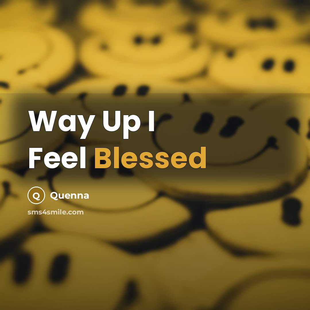 “Way Up I Feel Blessed” quote by Quenna