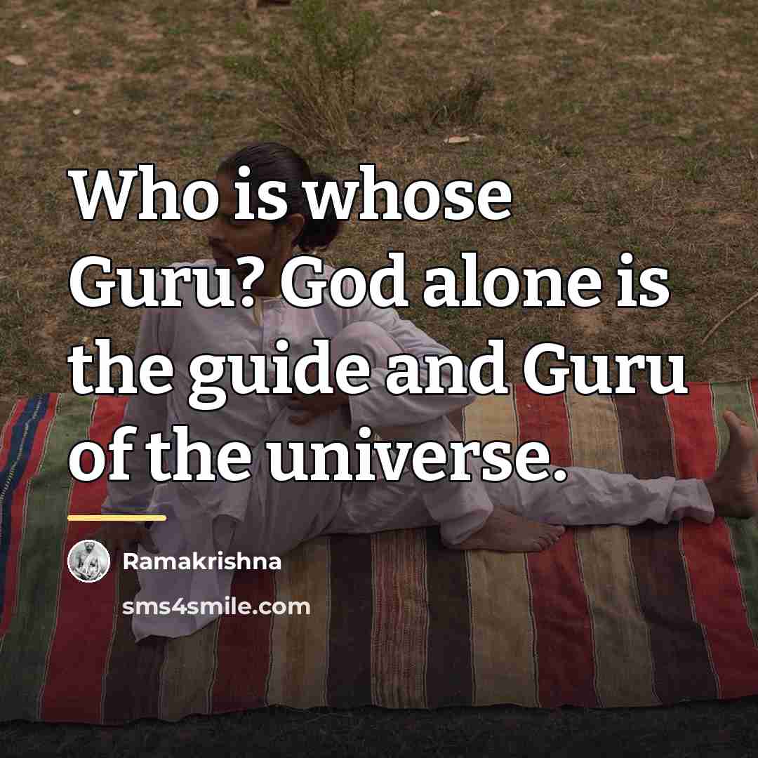 “Who is whose Guru? God alone is the guide and…” quote by Ramakrishna