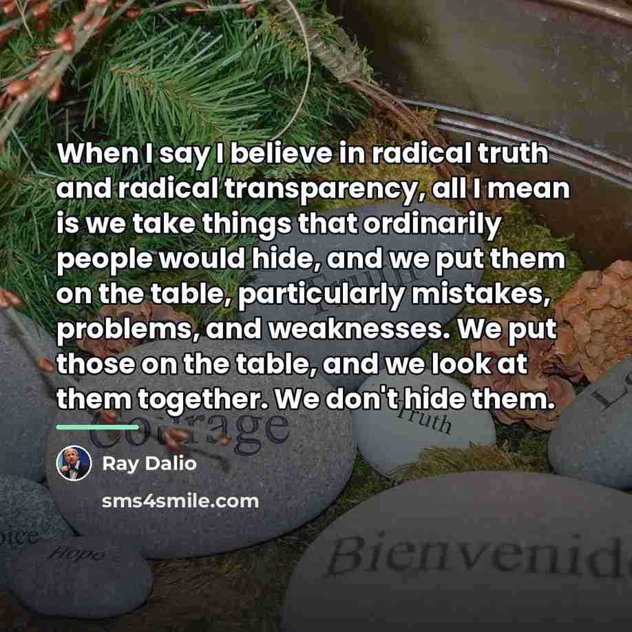 “When I say I believe in radical truth and radical…” quote by Ray Dalio