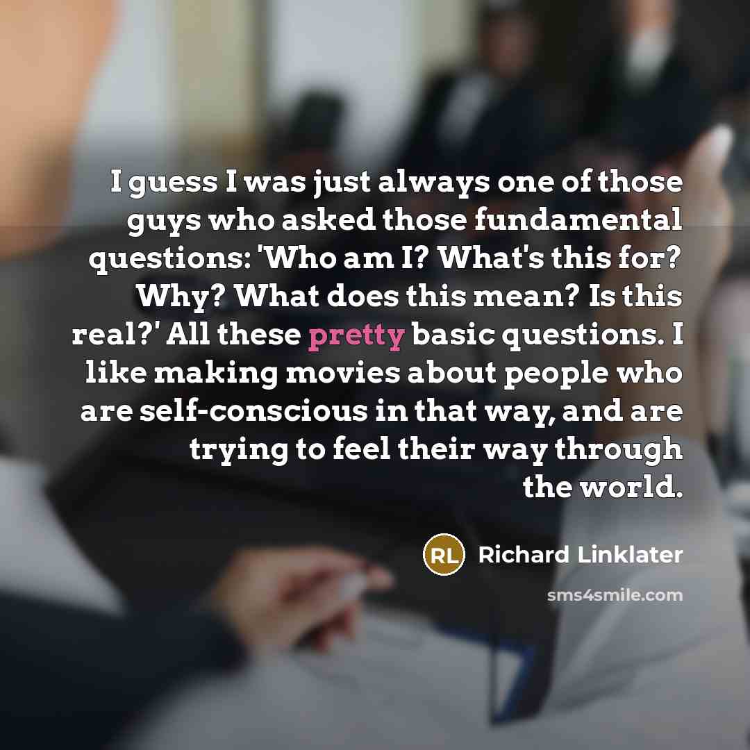 “I guess I was just always one of those guys…” quote by Richard Linklater
