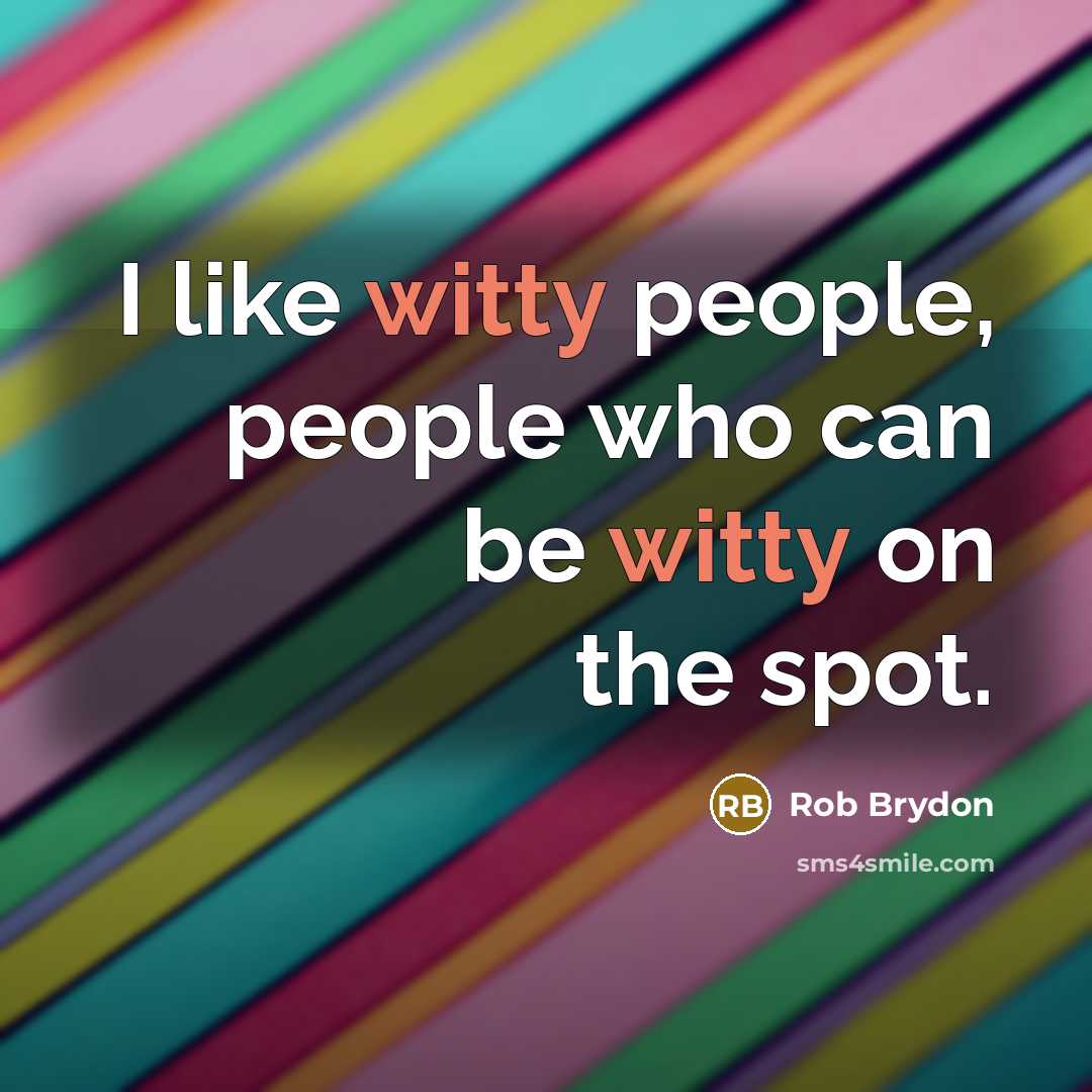 “I like witty people, people who can be witty on…” quote by Rob Brydon