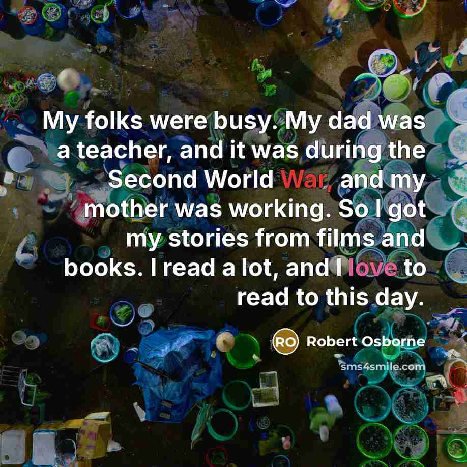 “My folks were busy. My dad was a teacher, and…” quote by Robert Osborne