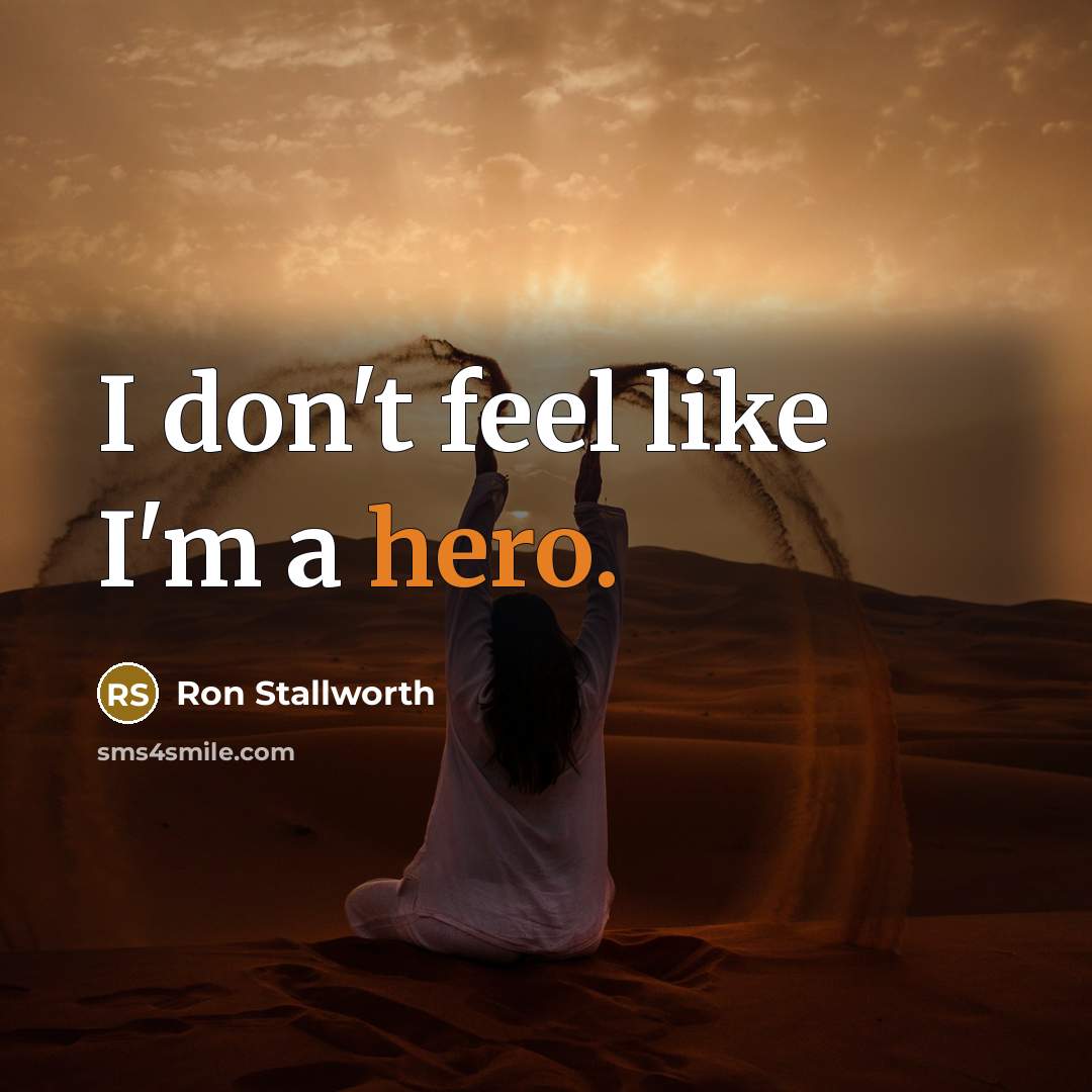 “I don't feel like I'm a hero.…” quote by Ron Stallworth