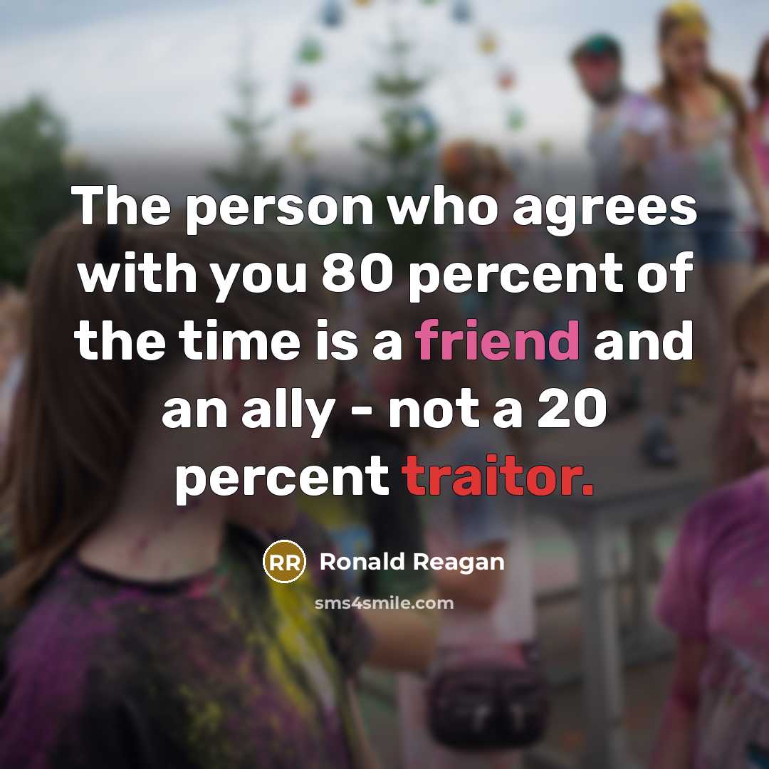 “The person who agrees with you 80 percent of the…” quote by Ronald Reagan