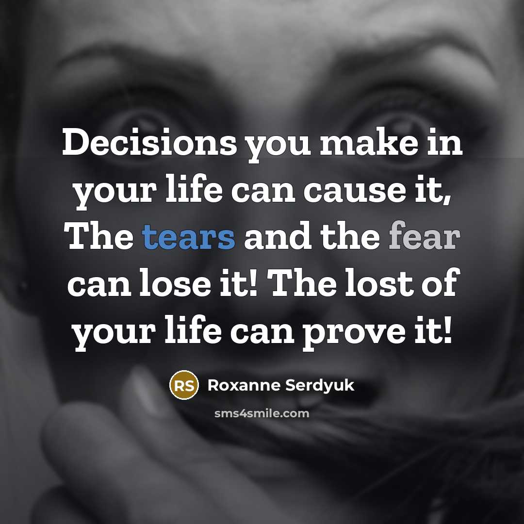 “Decisions you make in your life can cause it, The…” quote by Roxanne Serdyuk