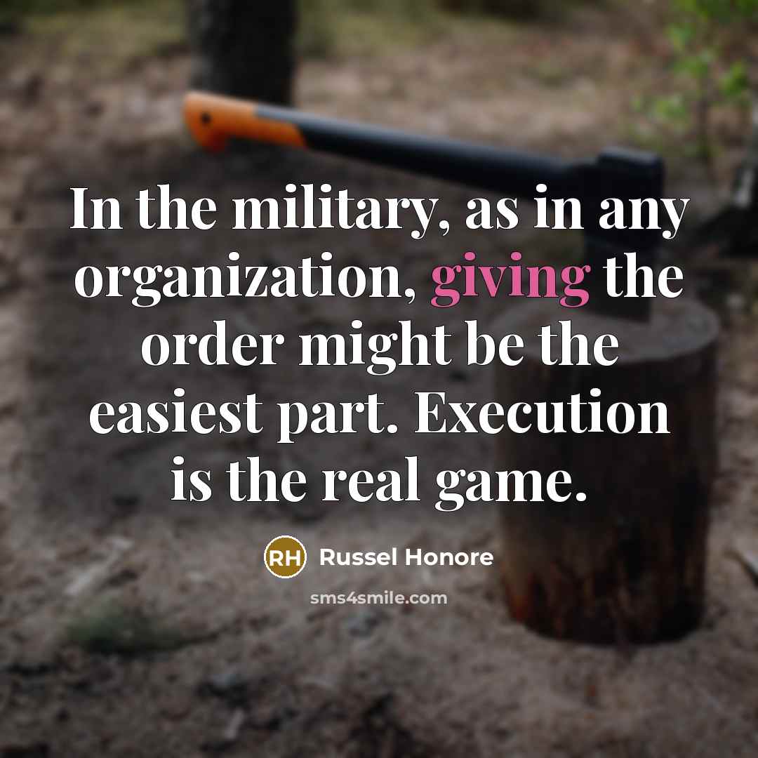 “In the military, as in any organization, giving the order…” quote by Russel Honore