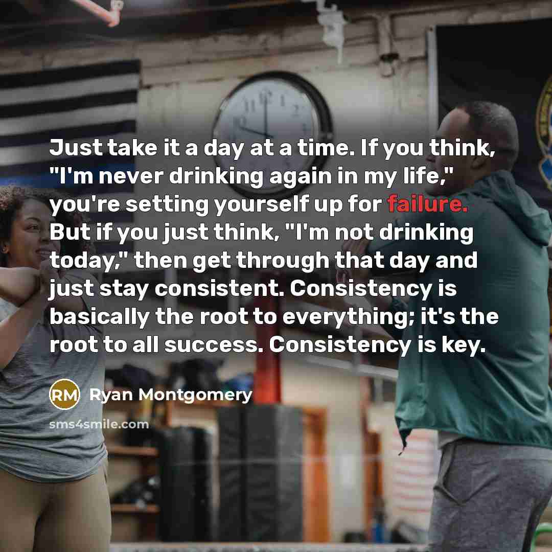 “Just take it a day at a time. If you…” quote by Ryan Montgomery