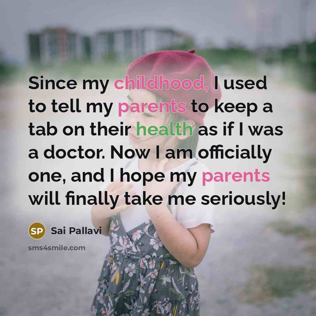 “Since my childhood, I used to tell my parents to…” quote by Sai Pallavi