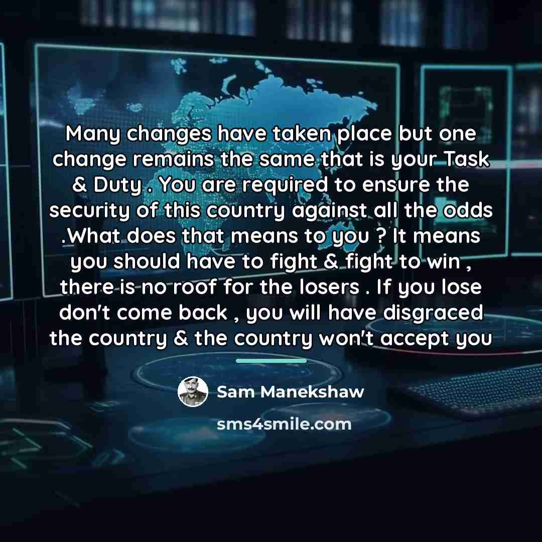 “Many changes have taken place but one change remains the…” quote by Sam Manekshaw