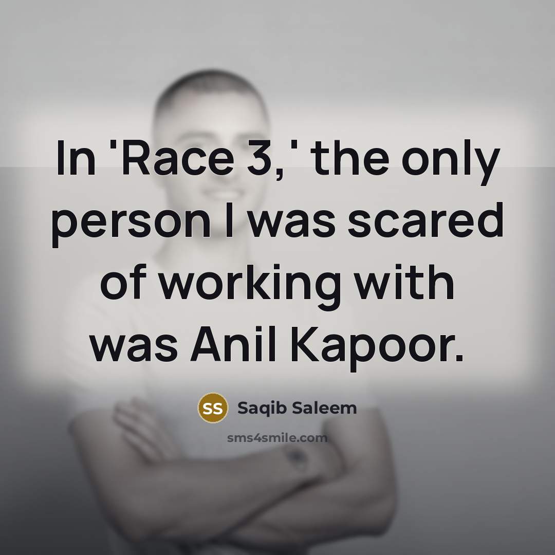 “In 'Race 3,' the only person I was scared of…” quote by Saqib Saleem