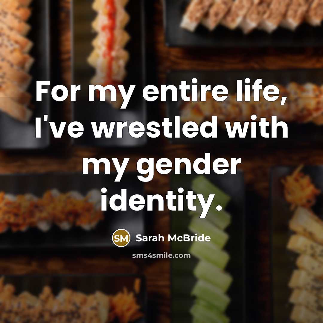 “For my entire life, I've wrestled with my gender identity.…” quote by Sarah McBride