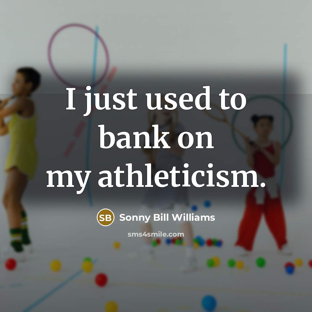 “I just used to bank on my athleticism.” quote by Sonny Bill Williams