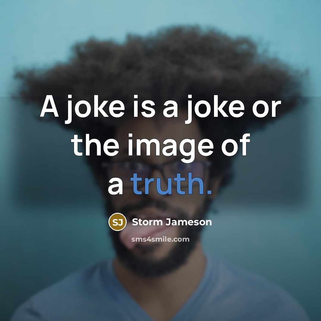 “A joke is a joke or the image of a…” quote by Storm Jameson