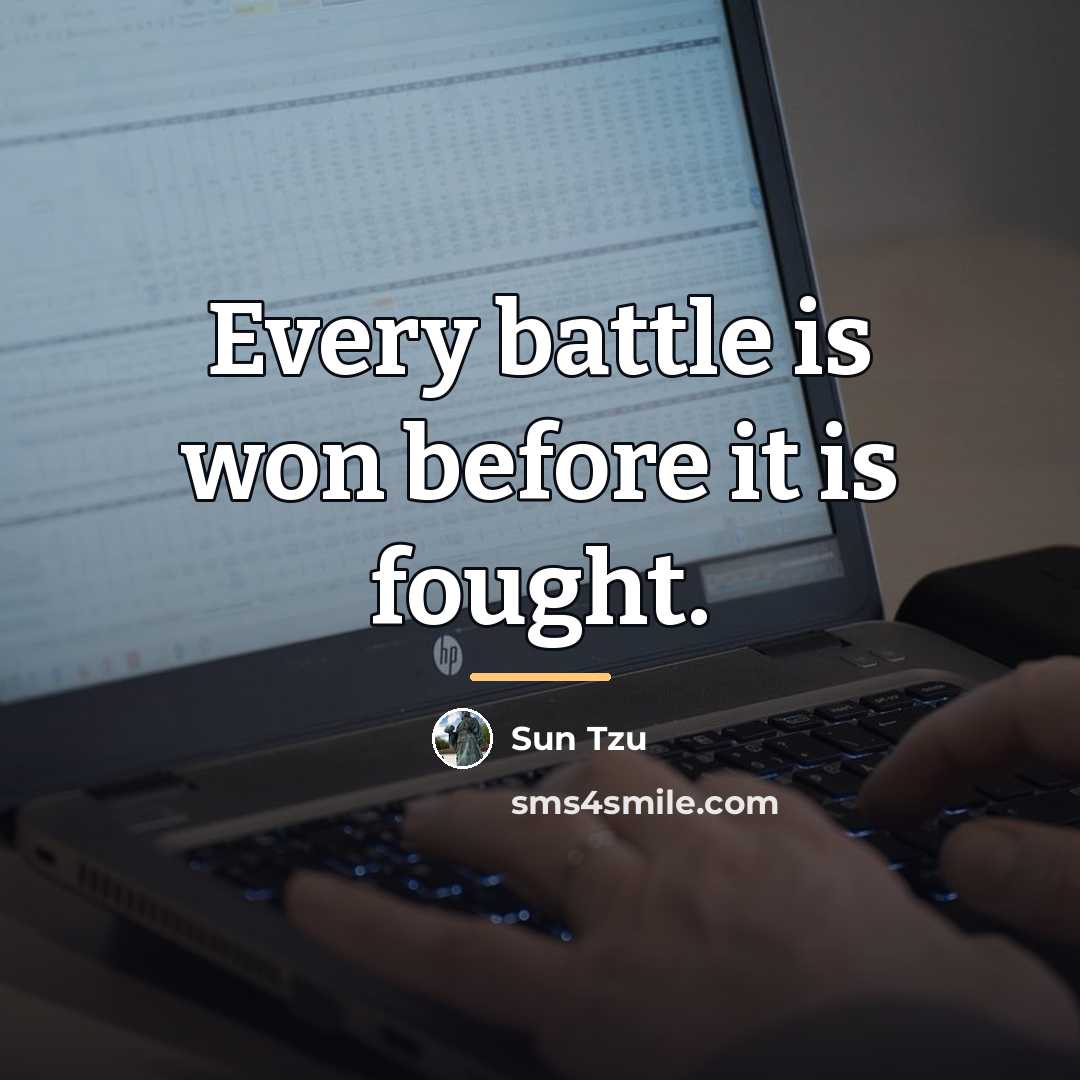 “Every battle is won before it is fought.…” quote by Sun Tzu