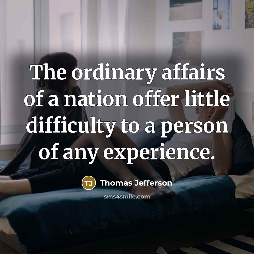 “The ordinary affairs of a nation offer little difficulty to…” quote by Thomas Jefferson