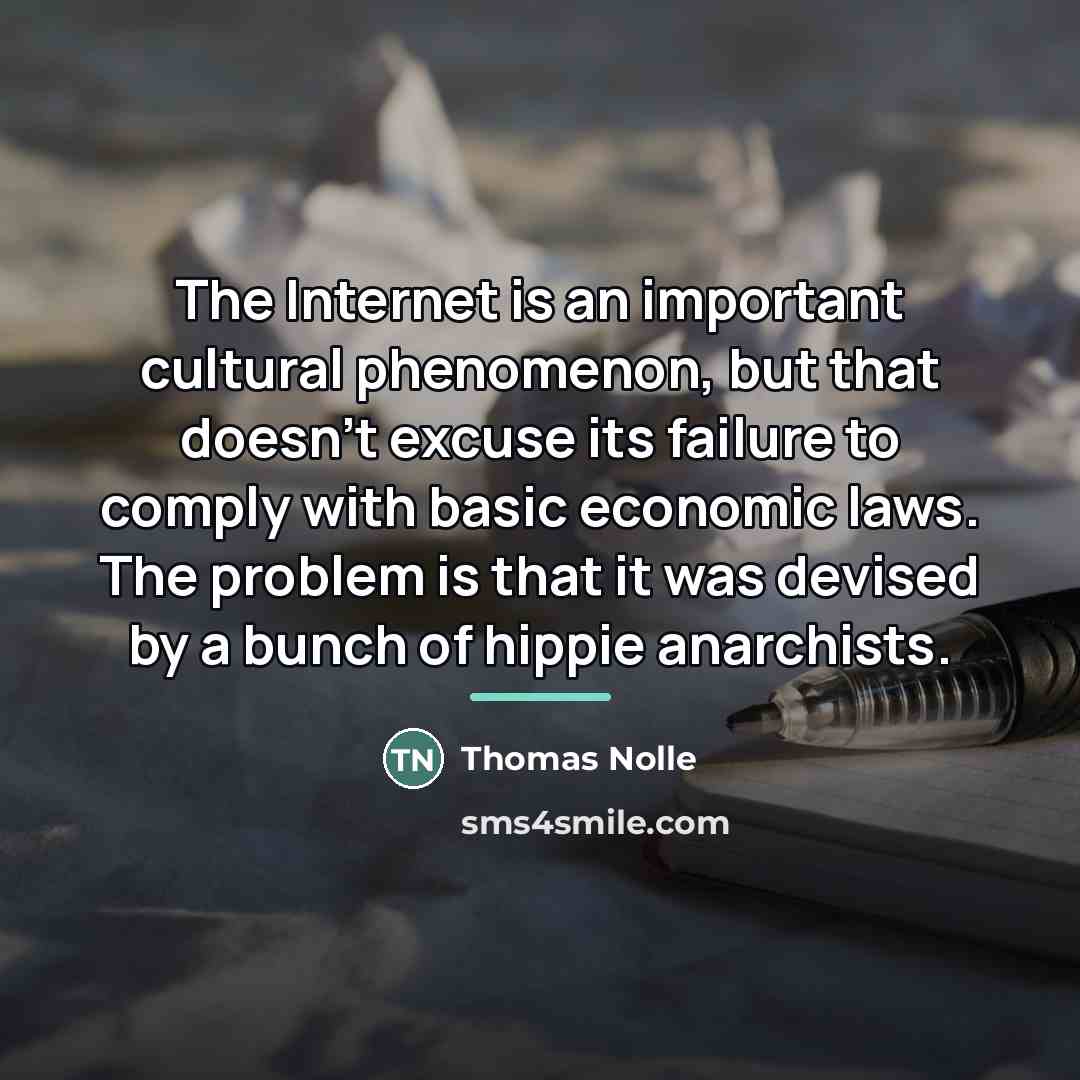 “The Internet is an important cultural phenomenon, but that doesn't…” quote by Thomas Nolle