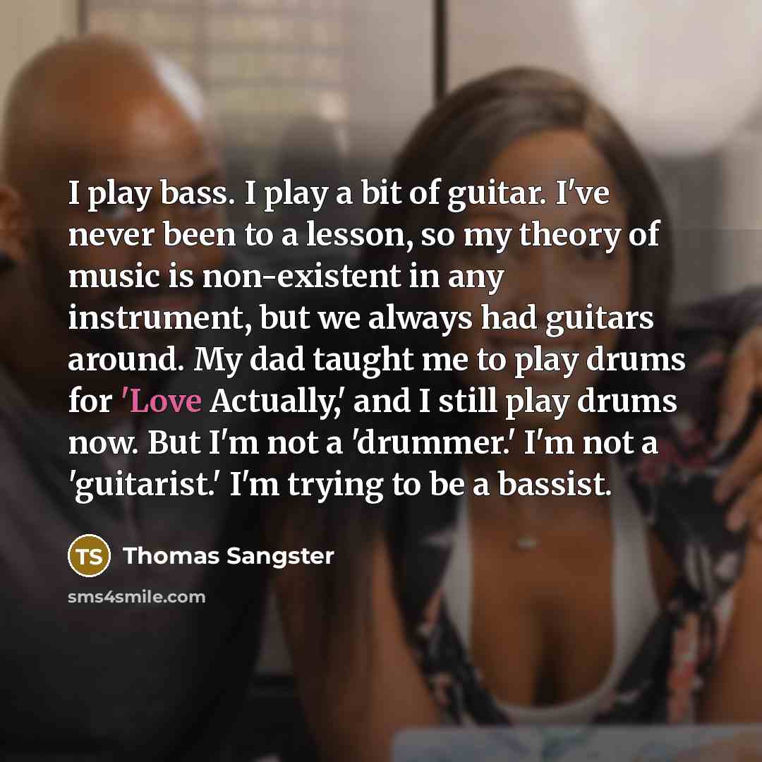 “I play bass. I play a bit of guitar. I've…” quote by Thomas Sangster