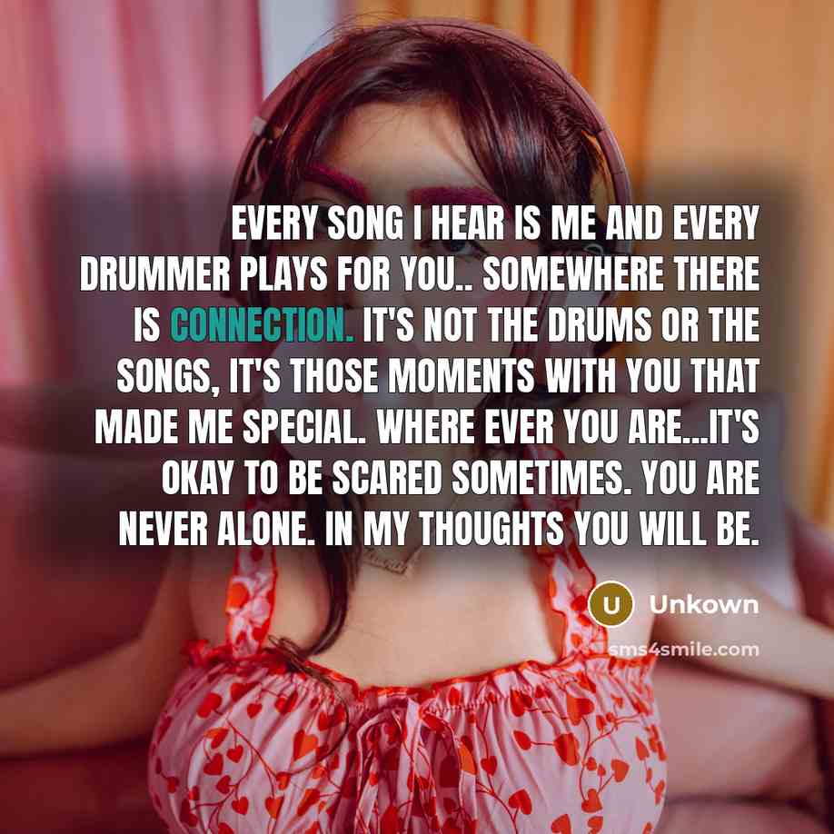 “Every song I hear is me and every drummer plays…” quote by Unkown