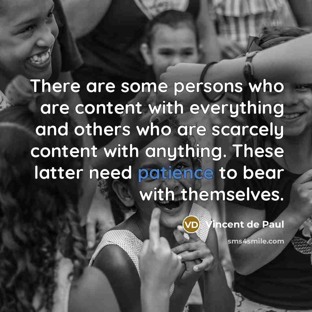 “There are some persons who are content with everything and…” quote by Vincent de Paul