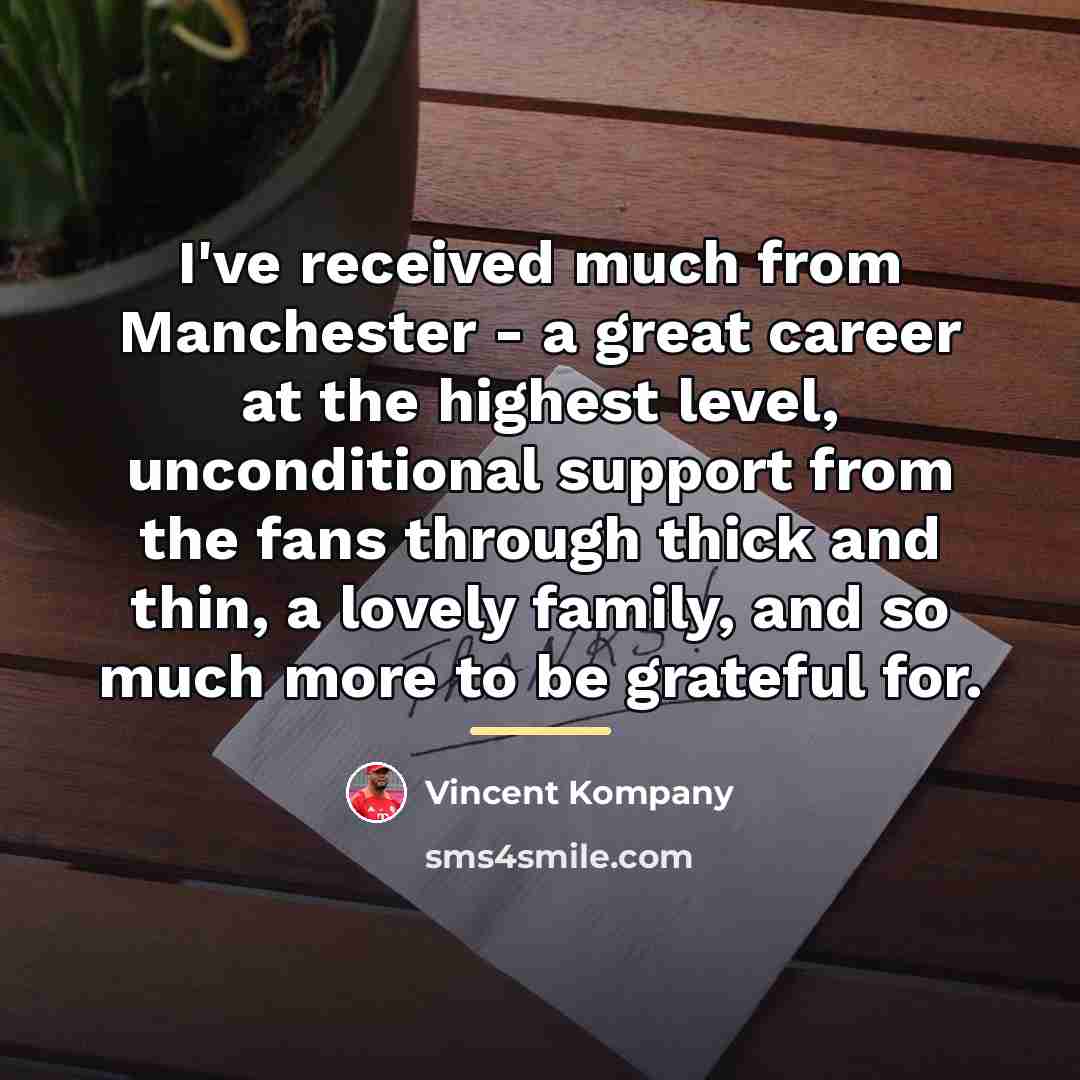 “I've received much from Manchester - a great career at…” quote by Vincent Kompany