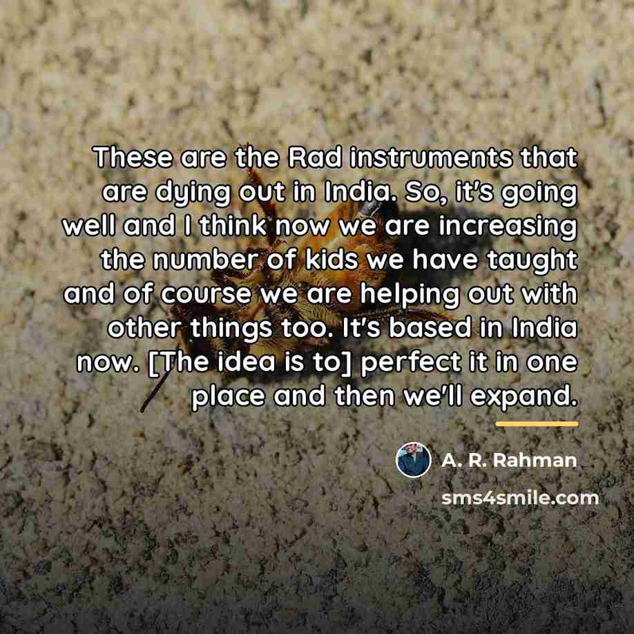 “These are the Rad instruments that are dying out in…” quote by A. R. Rahman