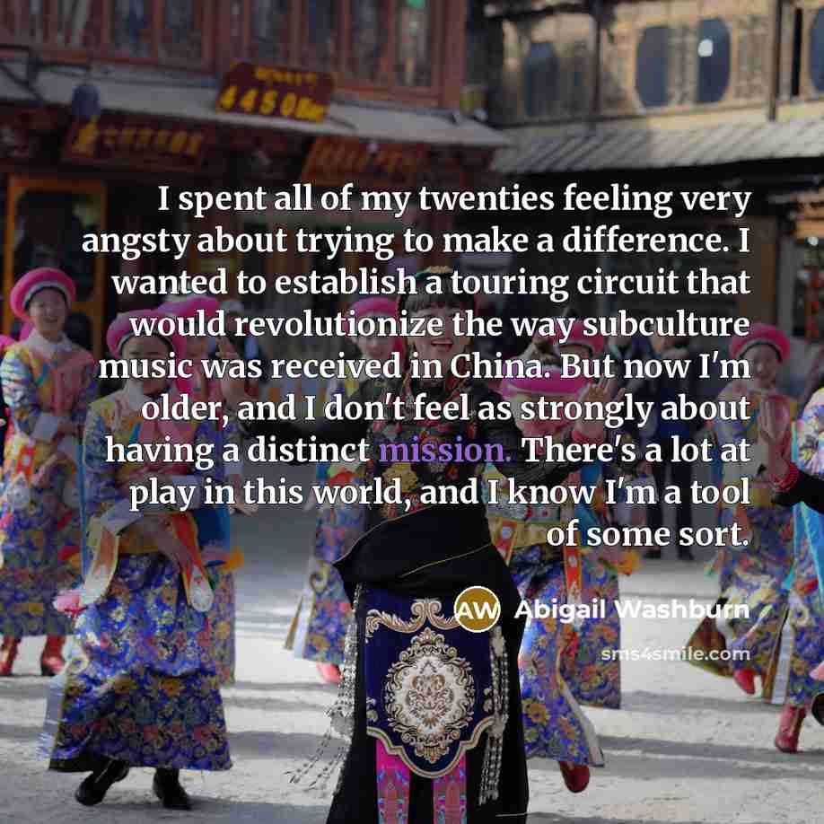 “I spent all of my twenties feeling very angsty about…” quote by Abigail Washburn