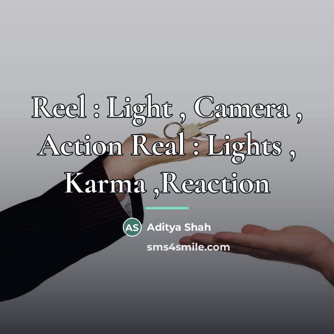 “Reel : Light , Camera , Action Real : Lights…” quote by Aditya Shah