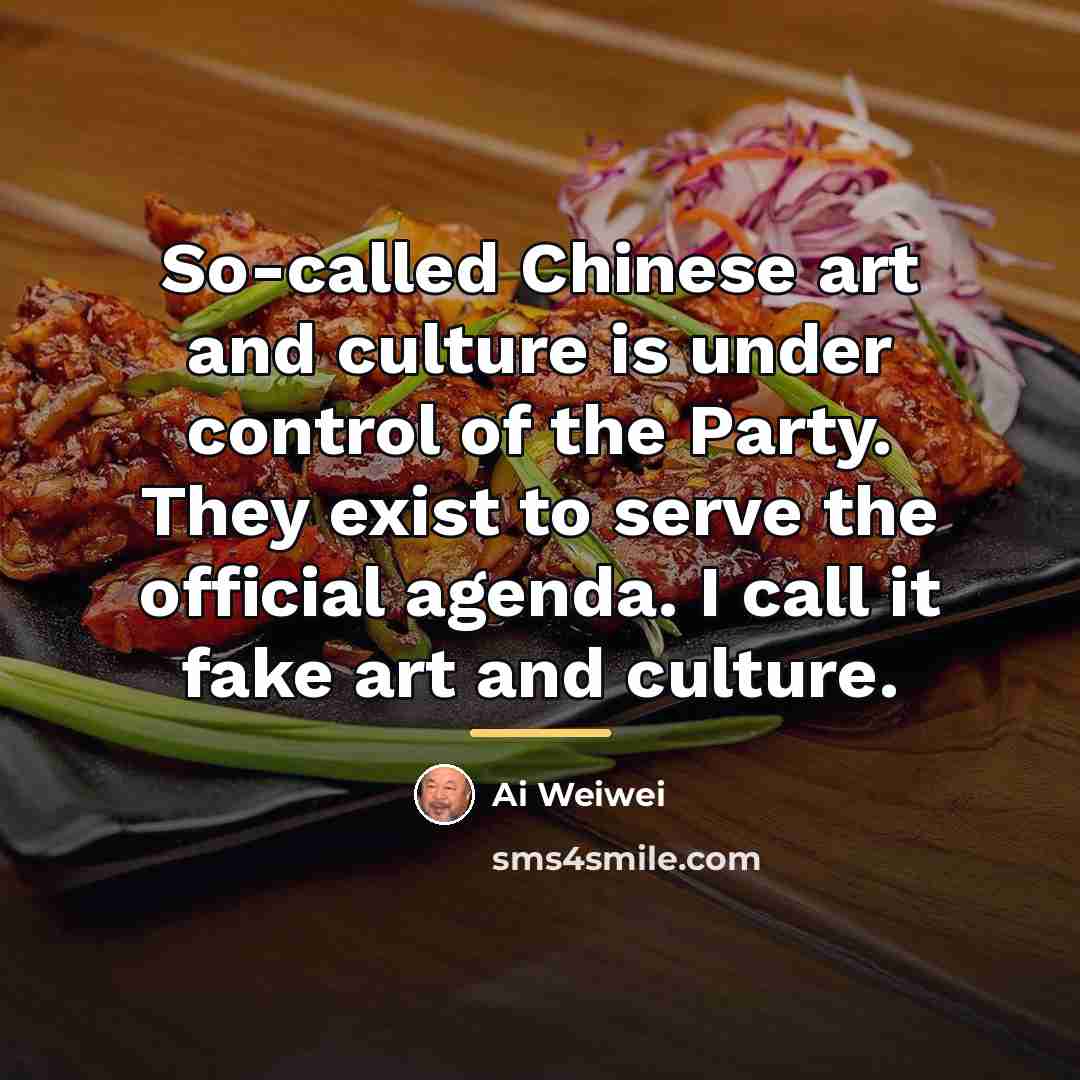 “So-called Chinese art and culture is under control of the…” quote by Ai Weiwei