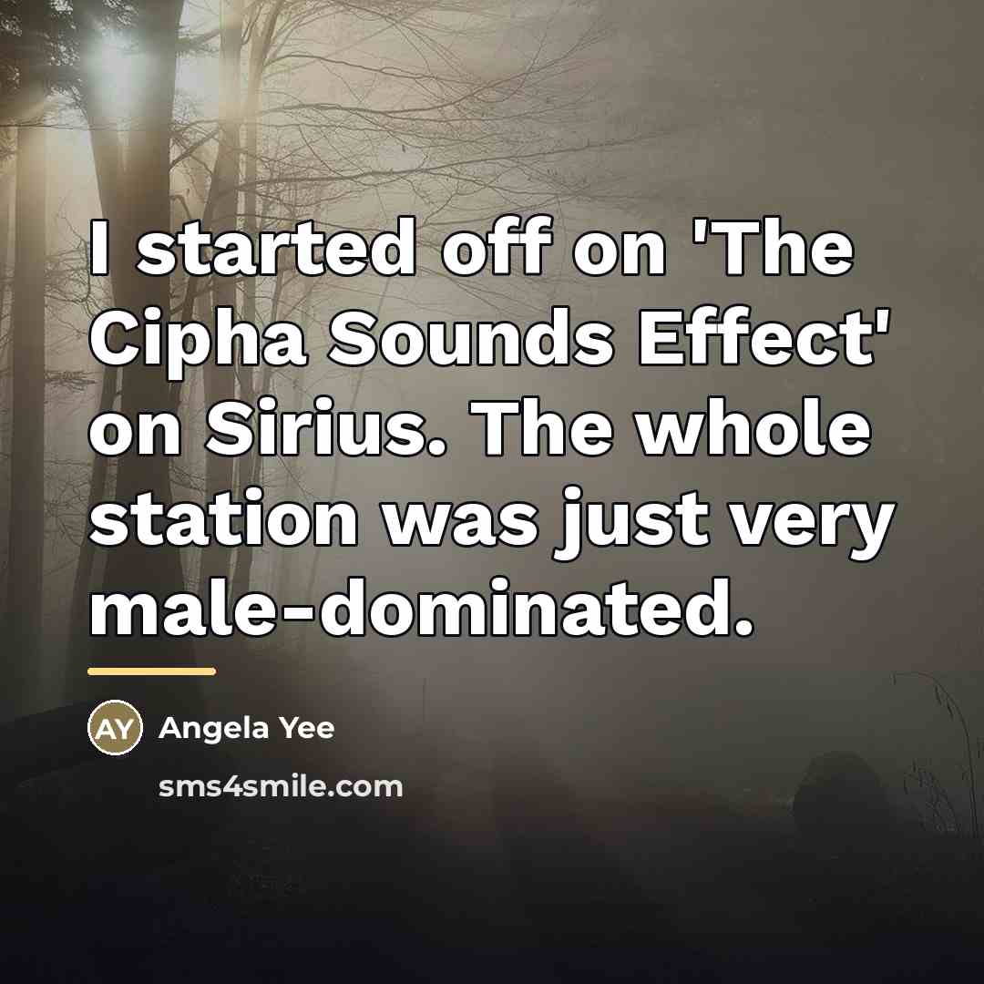“I started off on 'The Cipha Sounds Effect' on Sirius.…” quote by Angela Yee