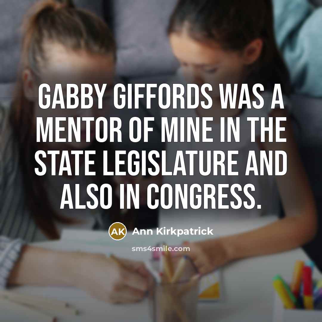 “Gabby Giffords was a mentor of mine in the state…” quote by Ann Kirkpatrick