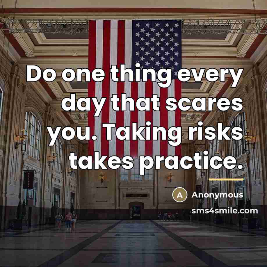 “Do one thing every day that scares you. Taking risks…” quote by Anonymous