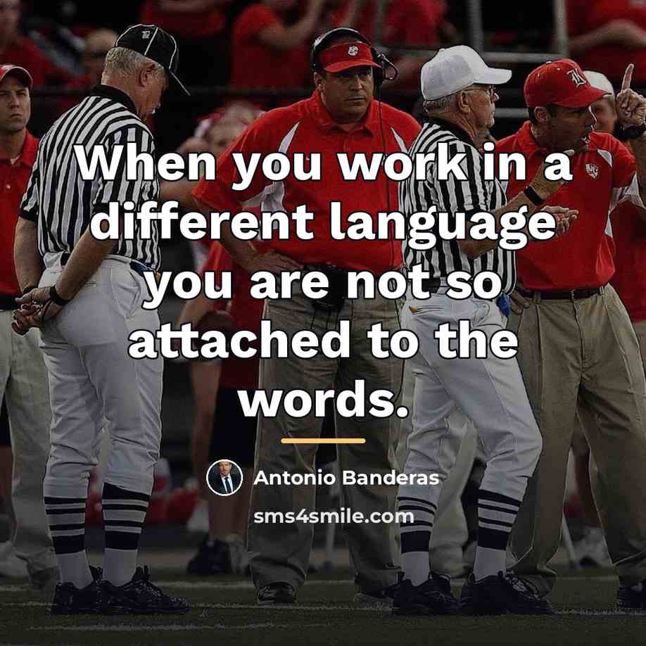“When you work in a different language you are not…” quote by Antonio Banderas