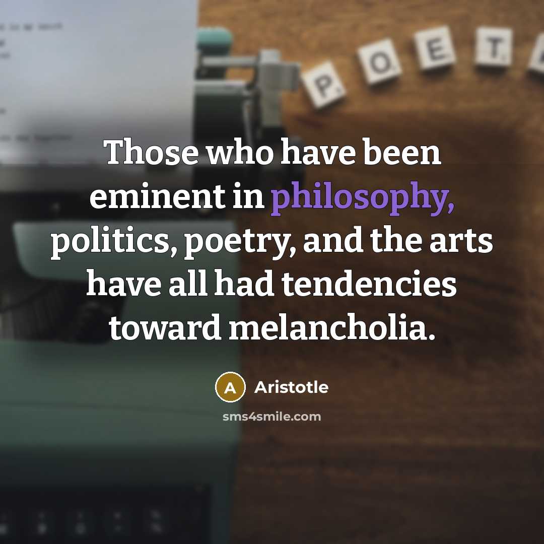 “Those who have been eminent in philosophy, politics, poetry, and…” quote by Aristotle
