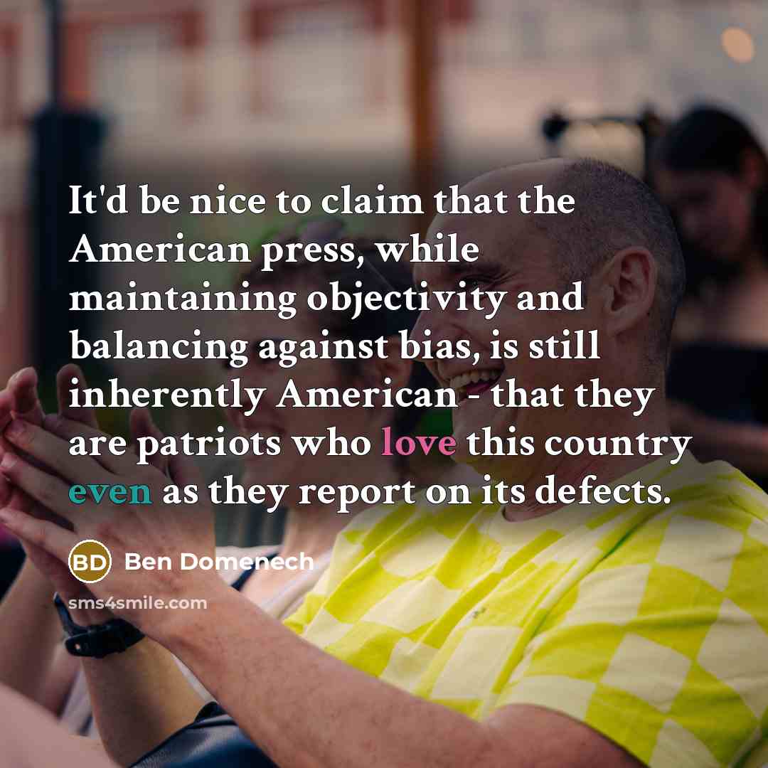 “It'd be nice to claim that the American press, while…” quote by Ben Domenech