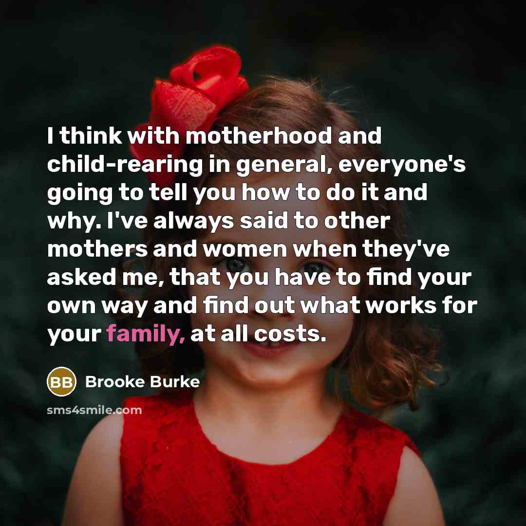 “I think with motherhood and child-rearing in general, everyone's going…” quote by Brooke Burke