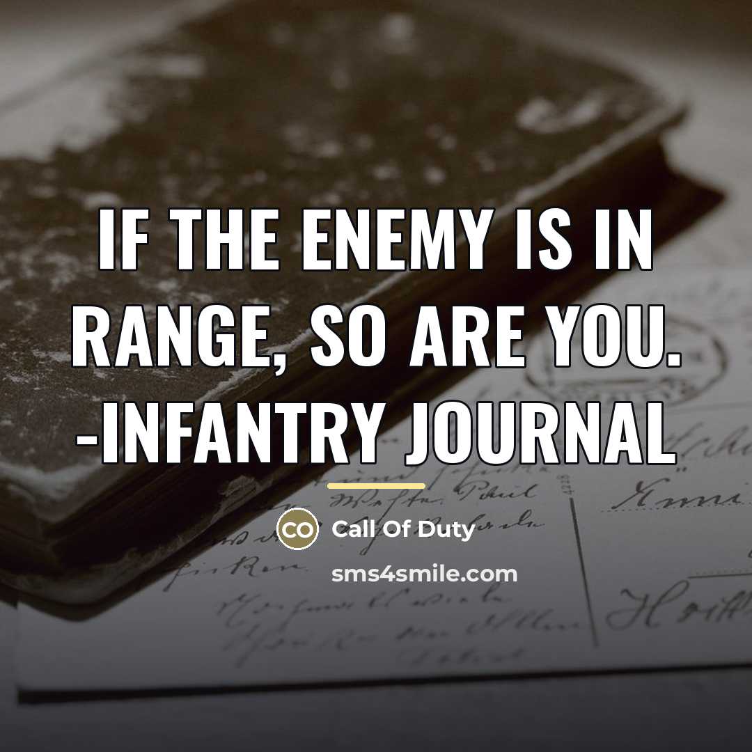 “If the enemy is in range, so are you. -Infantry…” quote by Call Of Duty