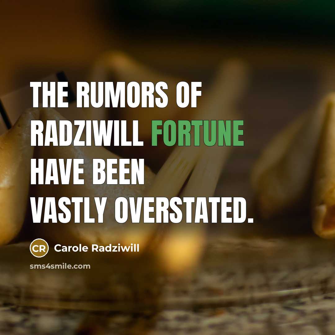 “The rumors of Radziwill fortune have been vastly overstated.…” quote by Carole Radziwill