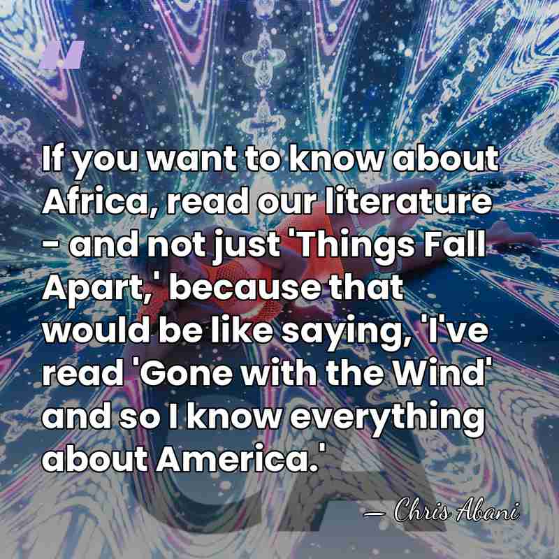 If you want to know about Africa, read our literature - and&hellip; - Chris Abani