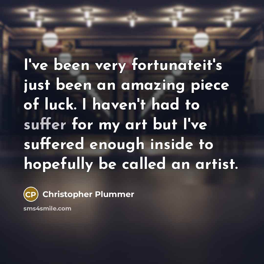 “I've been very fortunateit's just been an amazing piece of…” quote by Christopher Plummer