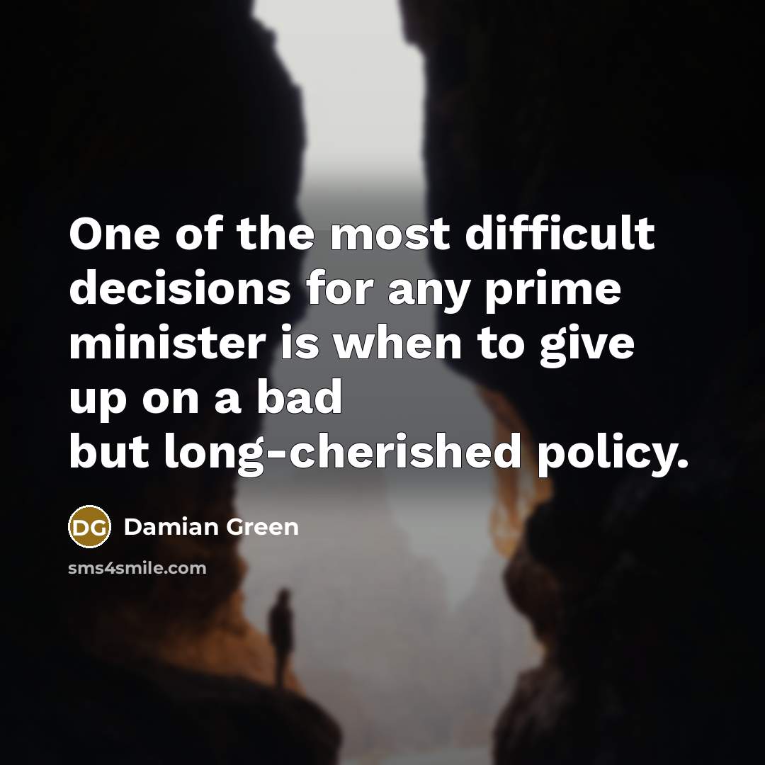 “One of the most difficult decisions for any prime minister…” quote by Damian Green