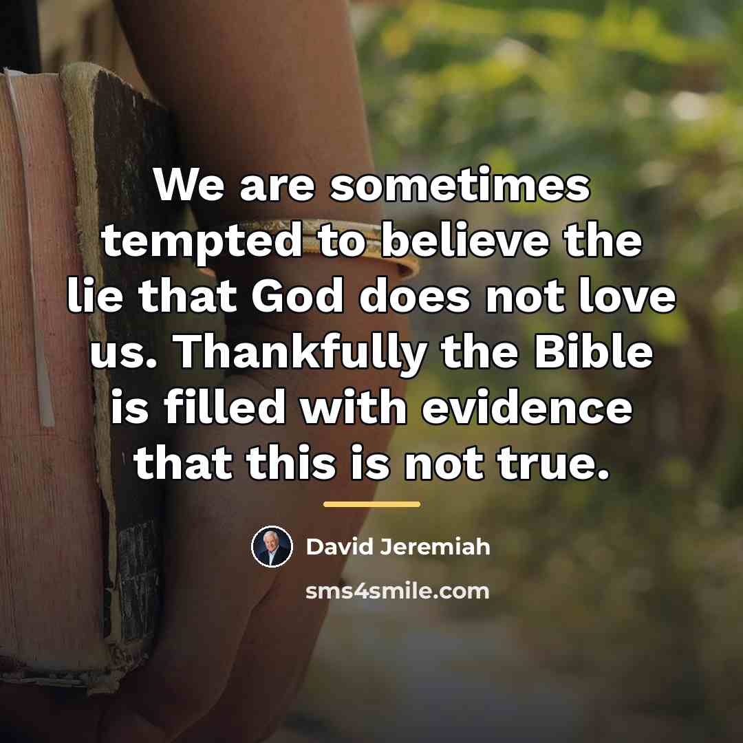 “We are sometimes tempted to believe the lie that God…” quote by David Jeremiah