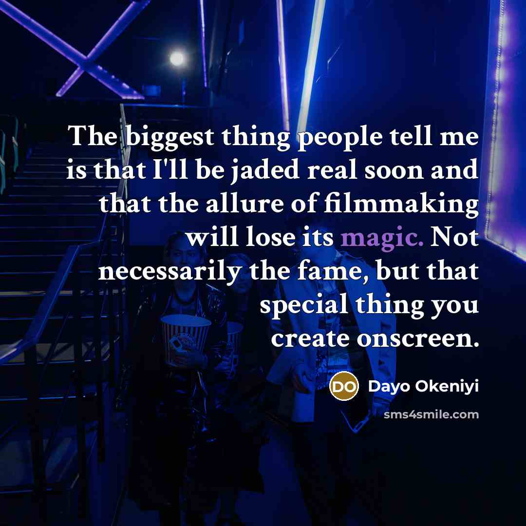 “The biggest thing people tell me is that I'll be…” quote by Dayo Okeniyi