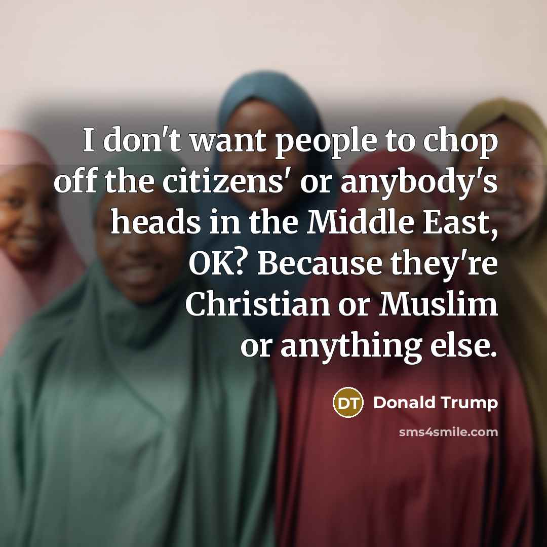 “I don't want people to chop off the citizens' or…” quote by Donald Trump